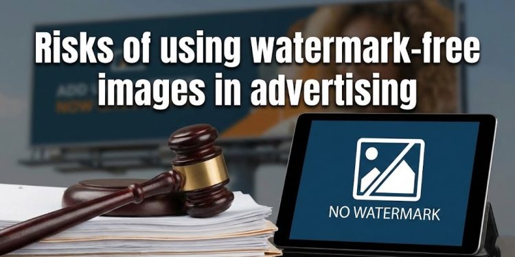 legal-risks-of-using-watermarkfree-images-in-ads